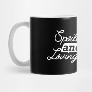 Spoiled and loving it Mug